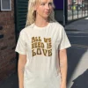 Women Daisy Street T-Shirts-Relaxed T-Shirt with All We Need Is Love Graphic